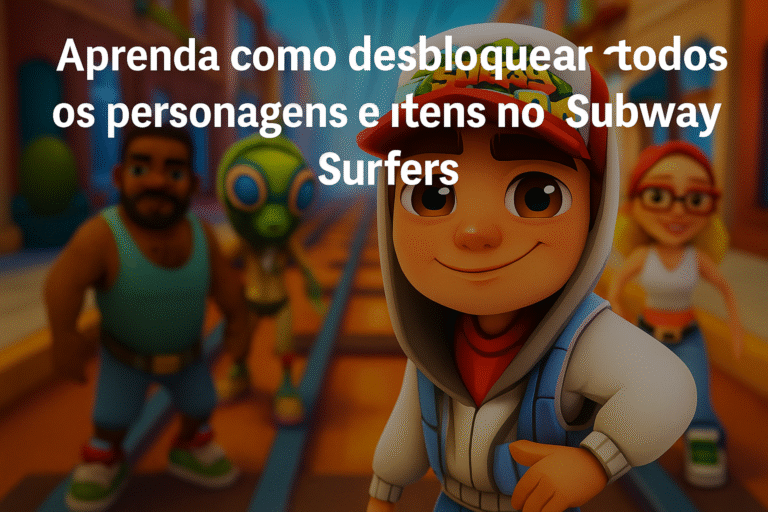 Como Desbloquear Personagens e Itens no Subway Surfers Sem Gastar Dinheiro Guia Completo e Atualizado